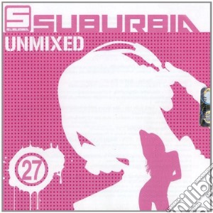 Suburbia Unmixed 27 - Vv.aa. - (2 Cd) cd musicale di Artisti Vari