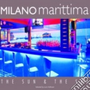 Milano Marittima The Sun & The Sea (2 Cd) cd musicale di Marittima Milano