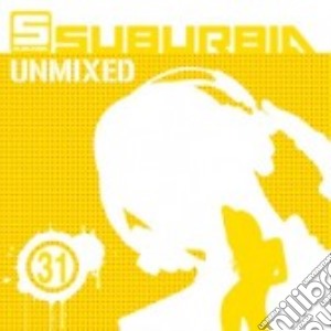 Suburbia Unmixed 31 (2 Cd) cd musicale di Artisti Vari