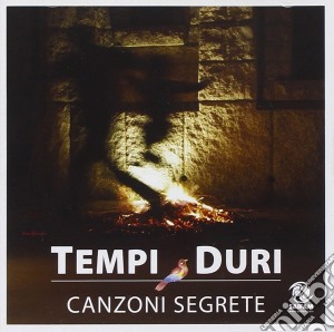 Tempi Duri - Canzoni Segrete cd musicale di Tempiduri