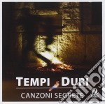 Tempi Duri - Canzoni Segrete