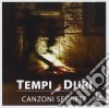 Tempi Duri - Canzoni Segrete cd