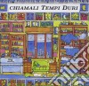 Tempi Duri - Chiamateli Tempi Duri cd