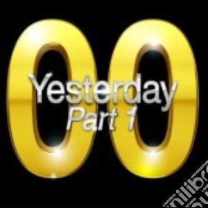 Yesterday '00 - Part 1 cd musicale di Yesterday '00