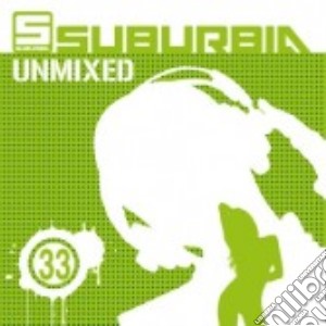 Suburbia Unmixed 33 (2 Cd) cd musicale