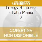 Energy 4 Fitness - Latin Mania 7 cd