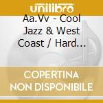 Aa.Vv - Cool Jazz & West Coast / Hard Bop (2 Cd)
