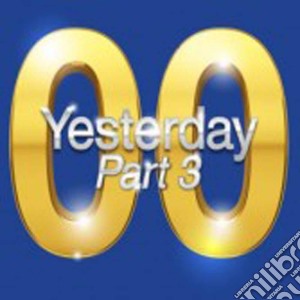 Yesterday '00 Part 3 (2 Cd) cd musicale