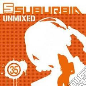 Suburbia Unmixed 35 (2 Cd) cd musicale di Suburbia unmixed 35