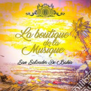 La Boutique De La Musique - San Salvador De Bahia (3 Cd) cd musicale di La Boutique De La Musique