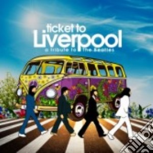 Ticket To Liverpool - A Tribute To The Beatles cd musicale di A tribute to beatles
