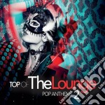 Top Of The Lounge - Pop Anthems 2