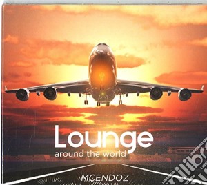 Mcendoz - Lounge Around The World cd musicale di Mcendoz