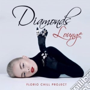 Florio Chill Project - Diamonds Lounge cd musicale di Florio chill project