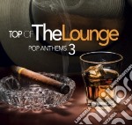 Top Of The Lounge - Pop Anthems 3