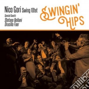 Nico Gori Swing 10Tet - Swingin' Hips cd musicale di Nico Gori Swing 10Tet