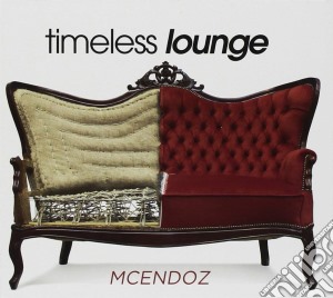 Mcendoz - Timeless Lounge cd musicale di Mcendoz