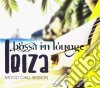 Bossa In Lounge: Ibiza Mood Chill Session / Various (3 Cd) cd