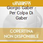 Giorgio Gaber - Per Colpa Di Gaber cd