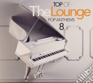 Top Of The Lounge Pop Anthems 8 / Various cd musicale