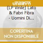 (LP Vinile) Lato & Fabri Fibra - Uomini Di Mare (Picture Disc) vinile