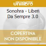 Sonohra - Liberi Da Sempre 3.0 cd
