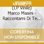 (LP Vinile) Marco Masini - Raccontami Di Te (2 Lp) (Vinile Arancione) lp vinile