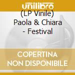 (LP Vinile) Paola & Chiara - Festival lp vinile