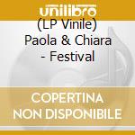(LP Vinile) Paola & Chiara - Festival vinile