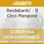 Bandabardo' - Il Circo Mangione cd
