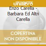 Enzo Carella - Barbara Ed Altri Carella cd