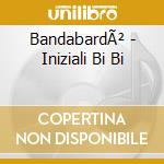 BandabardÃ² - Iniziali Bi Bi cd musicale