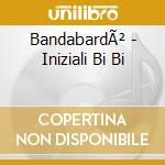 BandabardÃ² - Iniziali Bi Bi cd