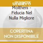 Moltheni - Fiducia Nel Nulla Migliore cd