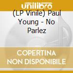 (LP Vinile) Paul Young - No Parlez vinile