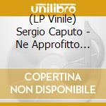 (LP Vinile) Sergio Caputo - Ne Approfitto Per Fare Un Po' Di Musica (180 Gr. Vinile Bianco Numerato) vinile