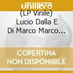 (LP Vinile) Lucio Dalla E Di Marco Marco - Lucio Dalla E Marco Di Marco