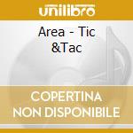 Area - Tic &Tac cd