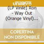 (LP Vinile) Ron - Way Out (Orange Vinyl) (Limited Edition) vinile