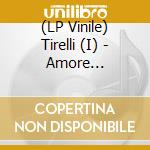 (LP Vinile) Tirelli (I) - Amore Mandarino (Numbered Edition) (Transparent Green Vinyl) vinile