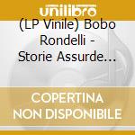 (LP Vinile) Bobo Rondelli - Storie Assurde (Light Blue Vinyl) vinile