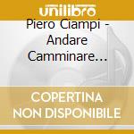 Piero Ciampi - Andare Camminare Lavorare cd