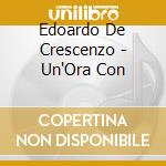 Edoardo De Crescenzo - Un'Ora Con cd