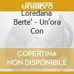 Loredana Berte' - Un'ora Con cd