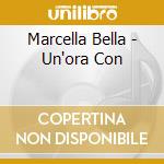 Marcella Bella - Un'ora Con cd