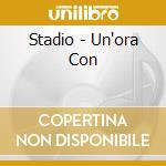 Stadio - Un'ora Con cd
