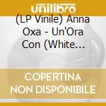 (LP Vinile) Anna Oxa - Un'Ora Con (White Vinyl) (2 Lp) vinile