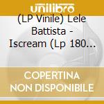 (LP Vinile) Lele Battista - Iscream (Lp 180 Gr.Arancione Trasparente Numerato Autografato+Cd) vinile