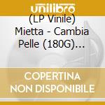 (LP Vinile) Mietta - Cambia Pelle (180G) (Transparent Blue Vinyl) (Signed) vinile