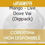Mango - Live Dove Vai (Digipack) cd